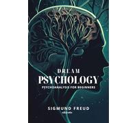Dream Psychology: Psychoanalysis for Beginners