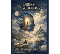 Dream Psychology: Psychoanalysis for Beginners _ (Trim size: 6.69x9.61 in)