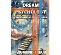 Dream Psychology: With Discussion Questions: Psychoanalysis for Beginners