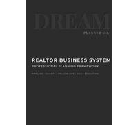 Dream Realtor Planner - Focus Edition: An Undated Productivity System for Real Estate Professionals