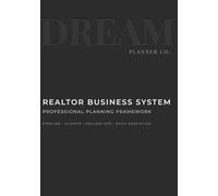 Dream Realtor Planner - Focus Edition: An Undated Productivity System for Real Estate Professionals