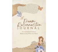Dream Reconnection Journal: A Contemplative Guide to Rediscovering What You Want
