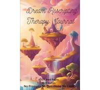 Dream Rescripting Therapy Journal: 120 Lined Paper To Rewrite Your Nightmares and Transform Your Dreams