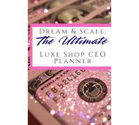 Dream & Scale: The Ultimate Luxe Shop CEO Planner