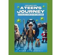 Dream Scape: A Teen's Journey: A Collection of my Dreams