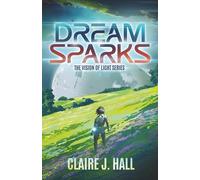 Dream Sparks: The Vision of Light Series Book 1