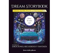 Dream Storybook - Colorea, escribe, recorta y crea tus sueños: Edición en Español - Diario creativo para colorear, escribir y hacer collages: explora tus sueños, emociones e imaginación