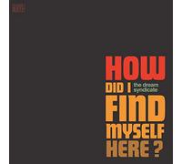 Dream Syndicate The - HOW DID I FIND MYSELF..