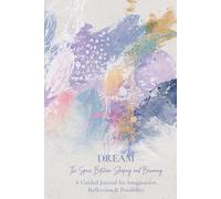Dream: The Space Between Sleeping and Becoming