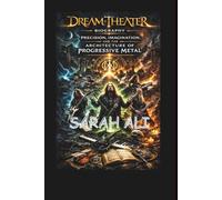 DREAM THEATER BAND BIOGRAPHY: Precision, Imagination, and the Architecture of Progressive Metal