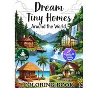 Dream Tiny Homes Around the World: Peaceful Nature Retreats for Relaxing Coloring