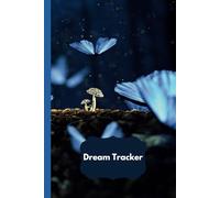 Dream Tracker : Gather Joy, Not Things: Unlock the power of your dreams with this inspiring notebook designed to help you focus on what truly matters.