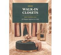 Dream Walk-In Closets: 20 Elegant Interiors to Color - A Relaxing Adult Coloring Book for Interior Design Lovers
