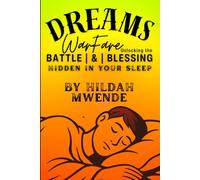DREAM WARFARE: Unlocking the Battle and Blessing Hidden in Your Sleep