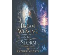 Dream Weaving In The Eye Of The Storm, Book Two