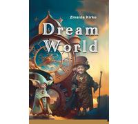 Dream World: A magical story that inspires courage, friendship, and creativity