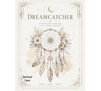 Dreamcatcher Coloring Book: 50 Inspirational Quotes and Beautiful Dreamcatcher Designs for Relaxation, Mindfulness, Creativity, and Stress Relief