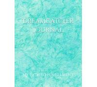 Dreamcatcher Journal: My Path to Fulfillment