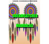 Dreamcatcher Mandala: 100 Seiten voller Träume & Harmonie