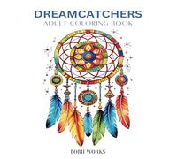 Dreamcatchers Adult Coloring Book: A Journey of Relaxation and Creativity