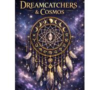 Dreamcatchers & Cosmos: Adult Coloring Book for Relaxation and Mindfulness
