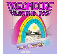 Dreamcore Coloring Book: Delerium