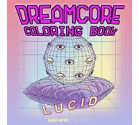 Dreamcore Coloring Book: Lucid
