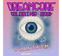 Dreamcore Coloring Book : Phantasm
