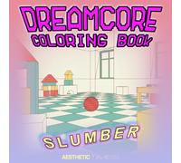 Dreamcore Coloring Book: Slumber