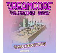 Dreamcore Coloring Book: Subconscious