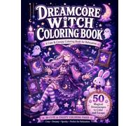 DREAMCORE WITCH COLORING BOOK: A Cute & Creepy Coloring Book for Relaxation, Stress Relief, and Cozy Dreamy Escapes