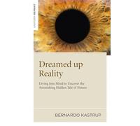 Bernardo Kastru Dreamed up Reality - Diving into mind to uncover the (Tascabile)