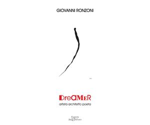 Dreamer. Artista architetto poeta - [Edizioni Setteponti]