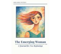 Dreamer Within - The Emerging Woman: A Journal for New Beginnings