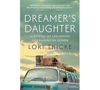 Dreamer's Daughter: Surviving My Childhood and Raising My Father