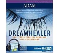 Dreamhealer. Una storia vera sul miracolo della guarigione. Audiolibro. 2 CD Audio