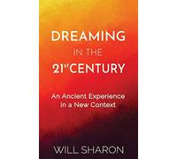 Dreaming in the 21st Century: An ancient experience in a new context
