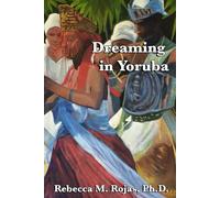 Dreaming in Yoruba: Exploring the Intersect between the Yoruba Faith, Afro-Caribbean Lucumi and Psychology