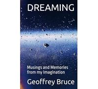 DREAMING: Musings and Memories from my Imagination
