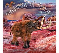 Dreaming of Arizona - Board Book Version (An educational children's board book about dinosaurs, ice-age animals, Native Americans, and more - a great bedtime / good night story for kids ages 0-4)