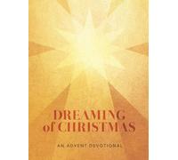 Dreaming of Christmas: An Advent Devotional: An Advent Devotiona