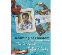 Dreaming of Freedom: The Story of Peter Clarke