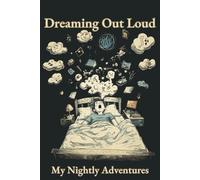 Dreaming Out Loud: My Nightly Adventures: Dream Journal | Compact Notebook for Recording Dreams & Interpretations | 100 Lined Pages with Date Section
