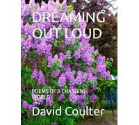 DREAMING OUT LOUD: POEMS OF A CHANGING WORLD