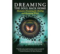 Robert Moss Dreaming the Soul Back Home (Tascabile)
