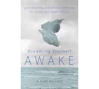 B. Alan Wallace Brian Hodel Dreaming Yourself Awake (Tascabile)