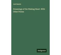 Dreamings of the Waking Heart. With Other Poems