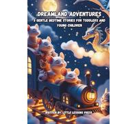 Dreamland Adventures: 5 Gentle Bedtime Stories for Toddlers and Young Children