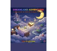 Dreamland Adventures: A Collection of Bedtime Stories for Kids