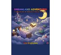 Dreamland Adventures: A Collection of Bedtime Stories for Kids
